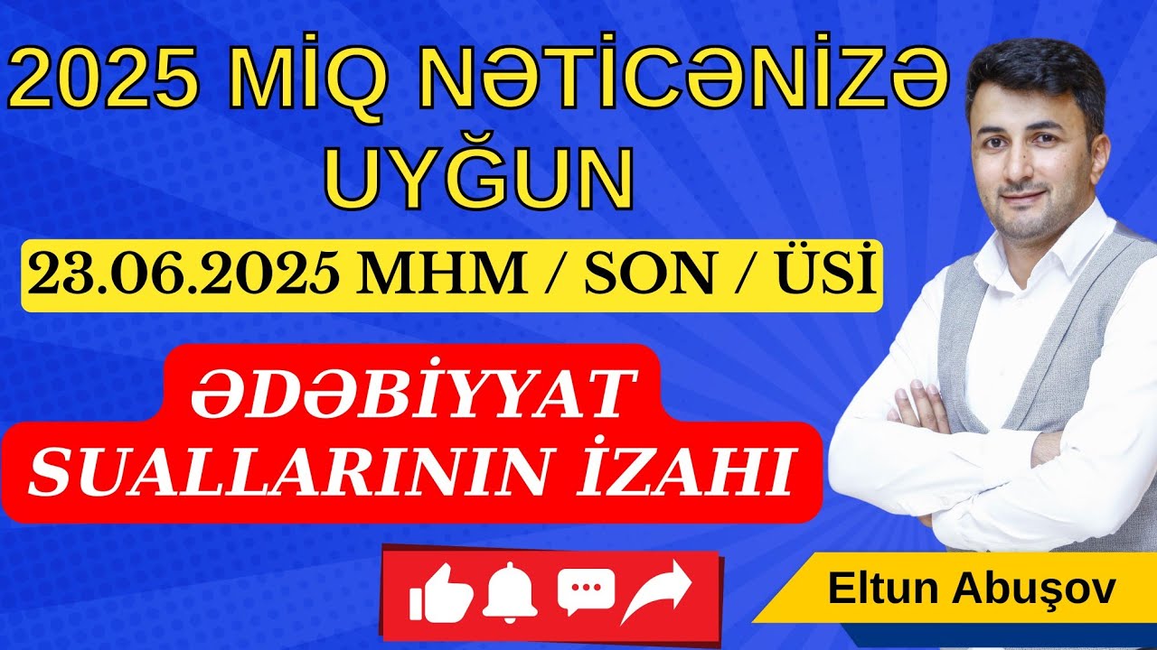 2025 MİQ üzrə Ədəbiyyat suallarının izahı və BAL ANALİZİ (MHM / USİ) | Eltun Abuşov
