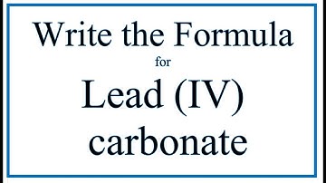 How to Write the Formula for Lead (IV) carbonate