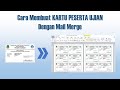 Cara membuat kartu peserta ujian dengan mail merge