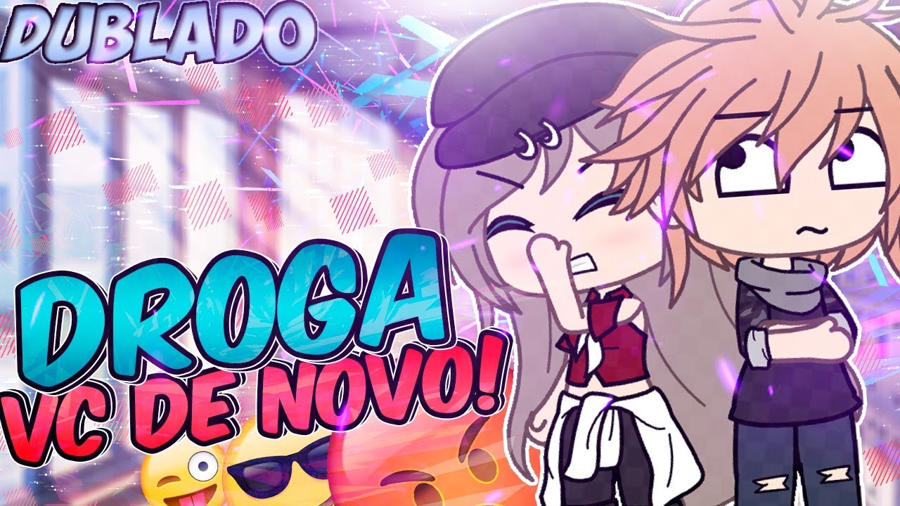 Droga  ▶️ Gacha Life PT BR • Amino