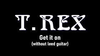 T.REX-GET IT ON (LEED GUITAR BACKING TRACK)