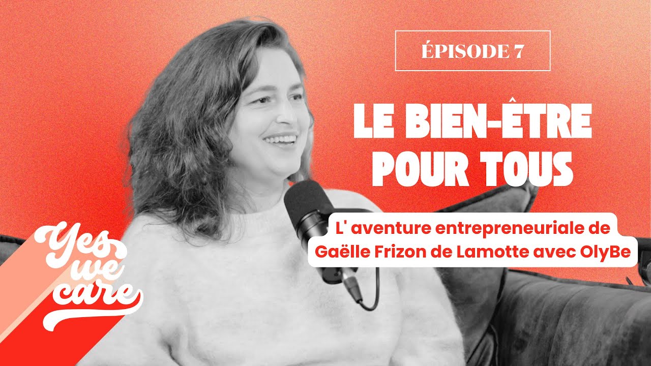 Miniature de l'épisode du podcast Yes We Care avec Gaëlle Frizon de Lamotte