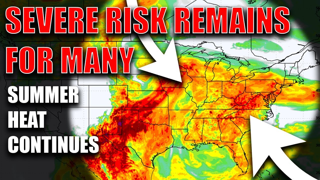 Severe Risk Remains For Many Areas! Summer Heat Rages on.. - YouTube