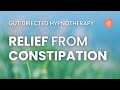 Hypnosis for constipation relief  guided ibs meditation  gut directed hypnotherapy