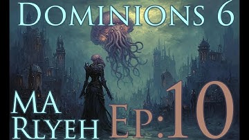 Dominions 6 - MA Rlyeh - Ep10 - Oceania Moving At Ys?