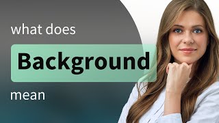 Background — meaning of BACKGROUND