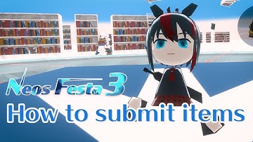 How to submit items. NeosFesta 3