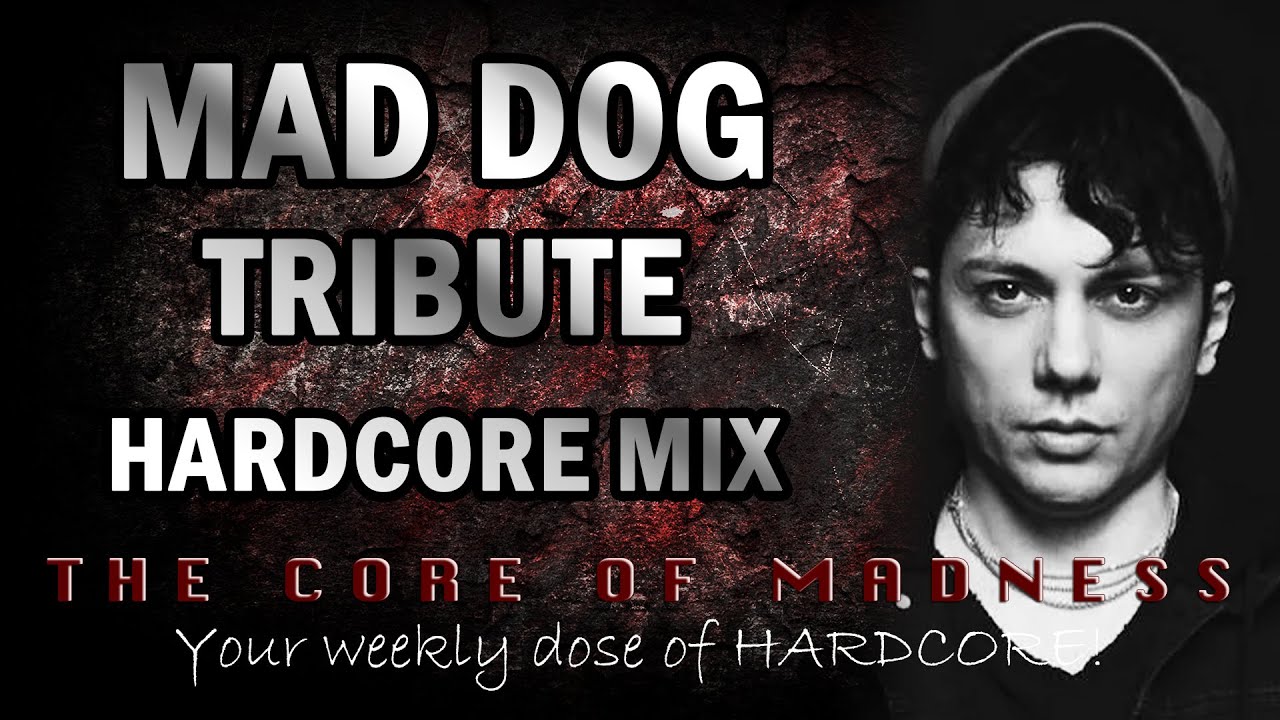 The Best of DJ Mad Dog Tribute Hardcore Mix | The Core Of Madness