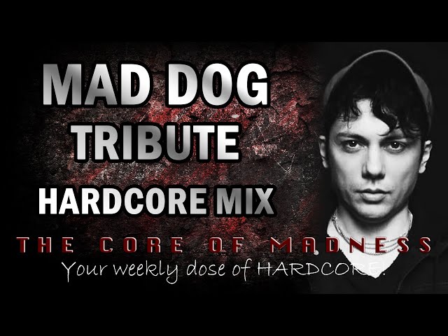 The Best of DJ Mad Dog Tribute Hardcore Mix | The Core Of Madness