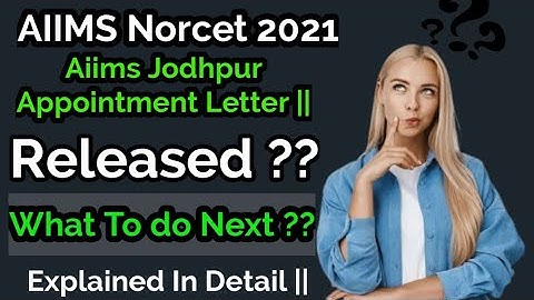 Aiims Norcet 2021|| Aiims Jodhpur Joining Letter Released?? What To do Next ?? Explained||