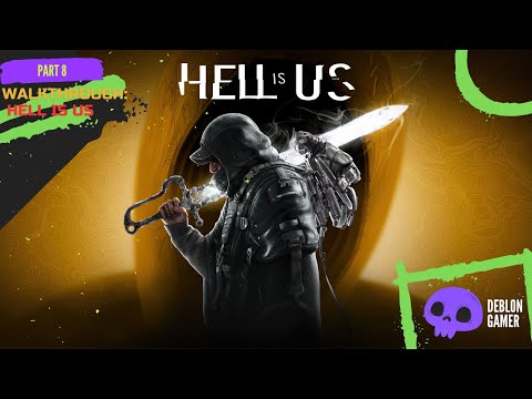HELL IS US Walkthrough – No Maps. No Mercy. Full Cinematic Gameplay Part 8