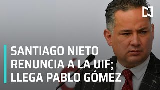 Santiago Nieto renuncia a la UIF | Pablo Gómez nuevo titular de la UIF - En Punto