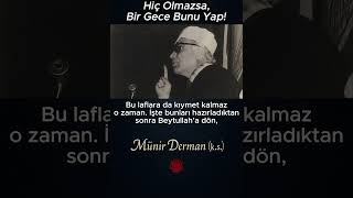 Hiç Olmazsa, Bir Gece Bunu Yap (Münir Derman (K.s.)) Resimi