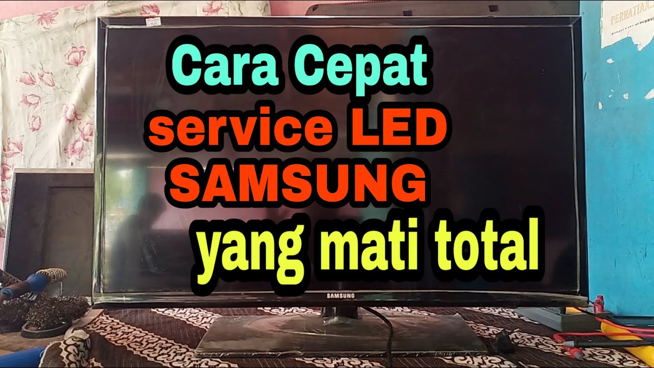 Service LED SAMSUNG MATI TOTAL,ternyata cepat dan mudah