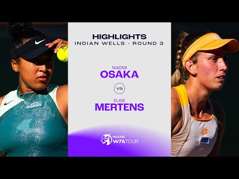 Naomi Osaka vs. Elise Mertens | 2024 Indian Wells Round 3 | WTA Match Highlights