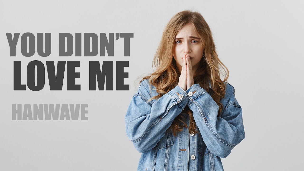 Hanwave - You Didn't Love Me | Deep House (Original Mix)