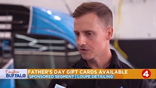 Daytime Buffalo: Father's Day cards to Loupe Detailing | Sponsored Segment