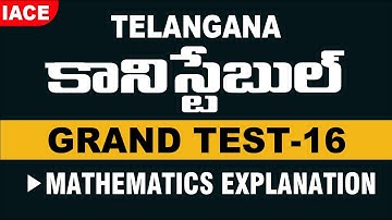 TS CONSTABLE GRAND TEST - 16 || MATHEMATICS EXPLANATION (BILINGUAL) || IACE