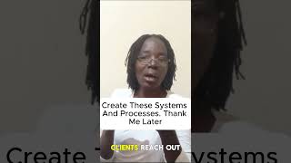 Create Systems and processes. Thank Me Later