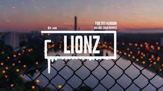 Fox Stevernson - Go Like (D&B Remix)