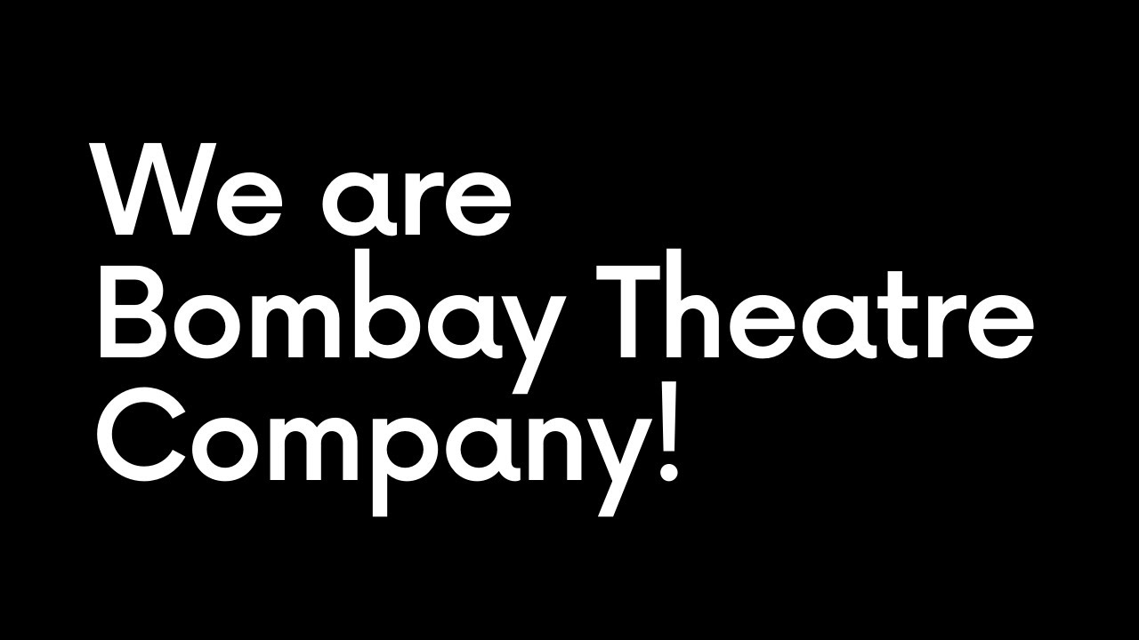 We are Bombay Theatre Company! YouTube