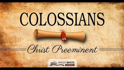 Colossians 1:25-29 | Dr. Randy White