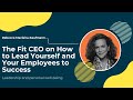 Rebecca Macieira-Kaufmann: The Fit CEO on How to Lead Yourself and Your Employees to Success