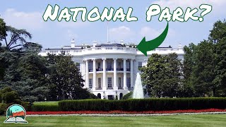 Why the White House is a National Park