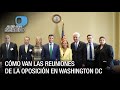 Cómo van las reuniones de la oposición en Washington DC - Análisis de Gabriela Perozo