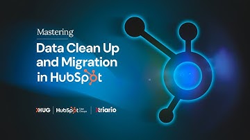 Mastering Data Clean Up and Migration in HubSpot