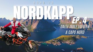 Road To Nordkapp Ep4 - DALLE ISOLE LOFOTEN A CAPO NORD