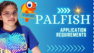 PALFISH APPLICATION REQUIREMENTS