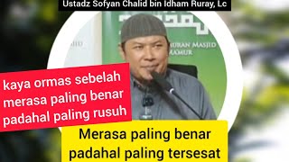 They feel they are the most correct, even though they are the most lost | Ustadz Sofyan Chalid bi...