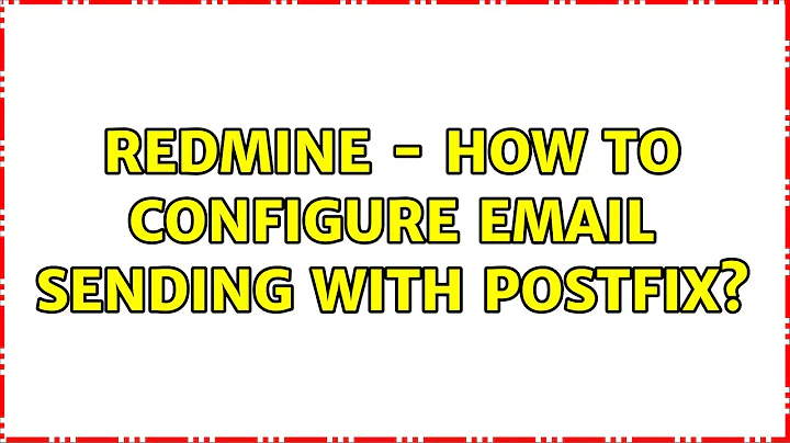 Redmine - how to configure email sending with postfix? (2 Solutions!!)