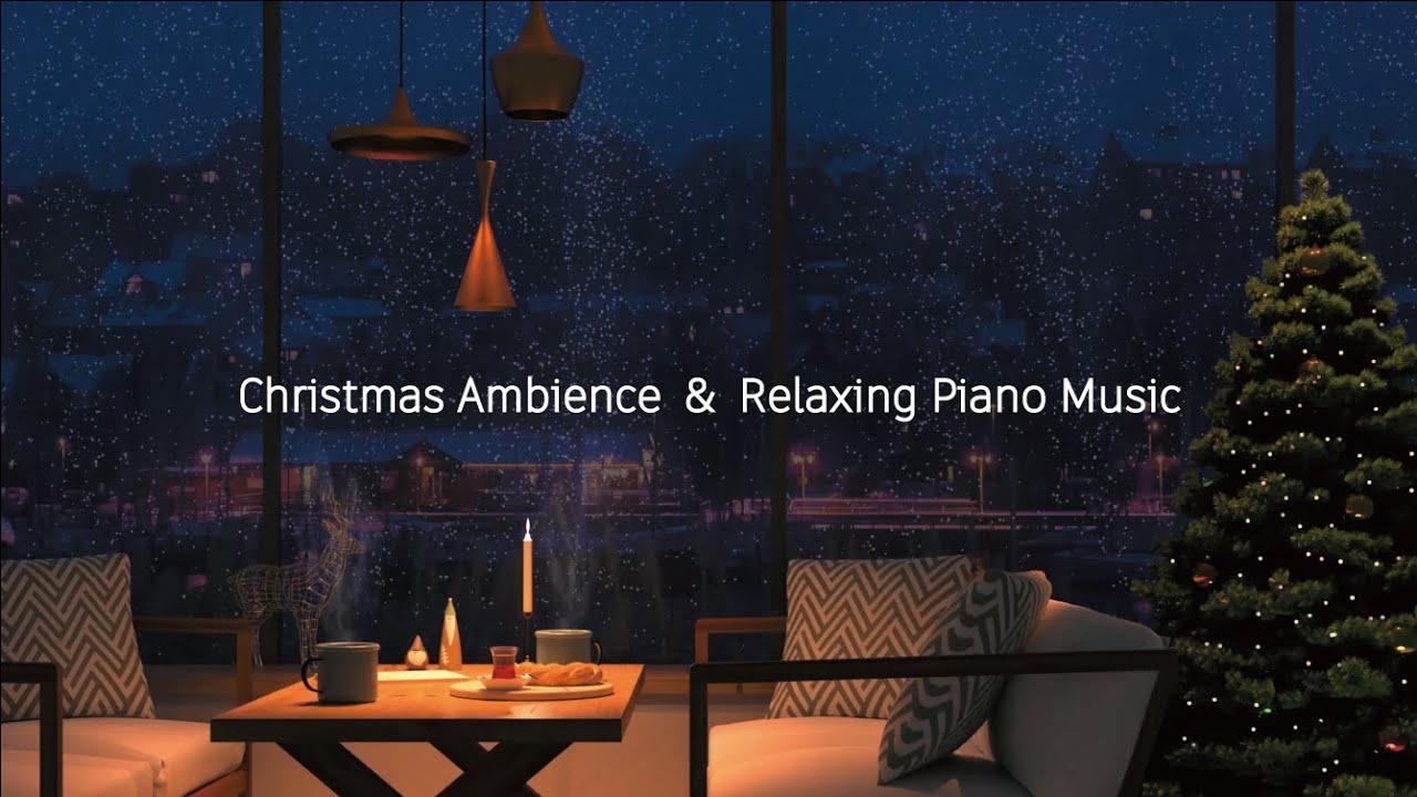 リラックスできるピアノbgm 雪が降るクリスマスの夜のカフェの雰囲気 Youtube