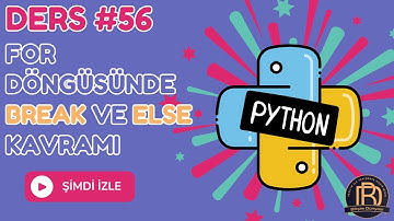 Python Deres 56:  For Döngüsünde Break ve Else Kavramı