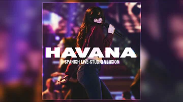 Camila Cabello - Havana (Spanish Live-Studio Version) [Without Rap]