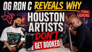 OG Ron C REVEALS WHY Houston Artists Don’t Get Booked