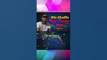 Wiz Khalifa - Paris Fashion Week (Shorts lyrics 2)