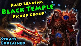 Explaining all the strats in this BLACK TEMPLE PUG (Tier 5 gear only)