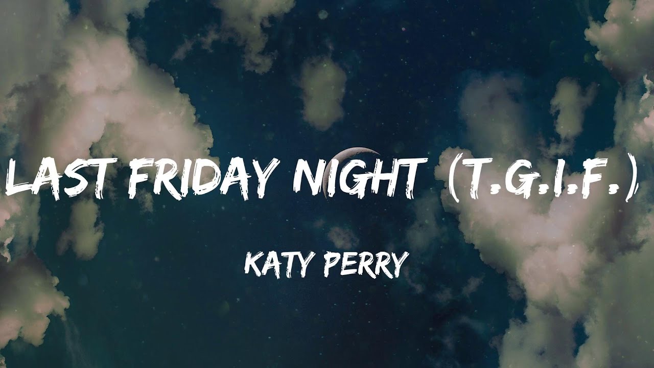 Katy Perry - Last Friday Night (T.G.I.F.) (Lyric Video) | Bruno Mars, Neon Trees,...