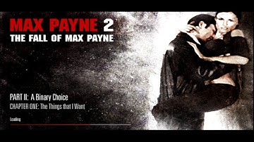 Max Payne 2 Walkthrough - Part II: A Binary Choice - Chapter One: The Things that I Want