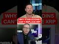 Stablecoins Can’t Replace XRP
