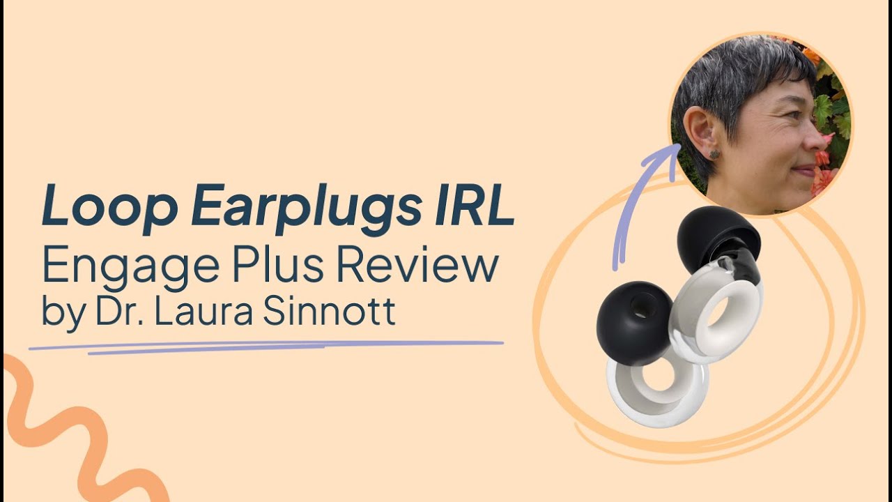 Loop Earplugs IRL: Engage Plus Review 
