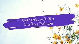 Relax Fully With This Breathing Technique - 5 min