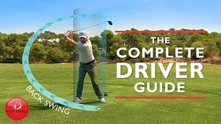 DRIVER BACKSWING - THE COMPLETE DRIVER GOLF SWING GUIDE