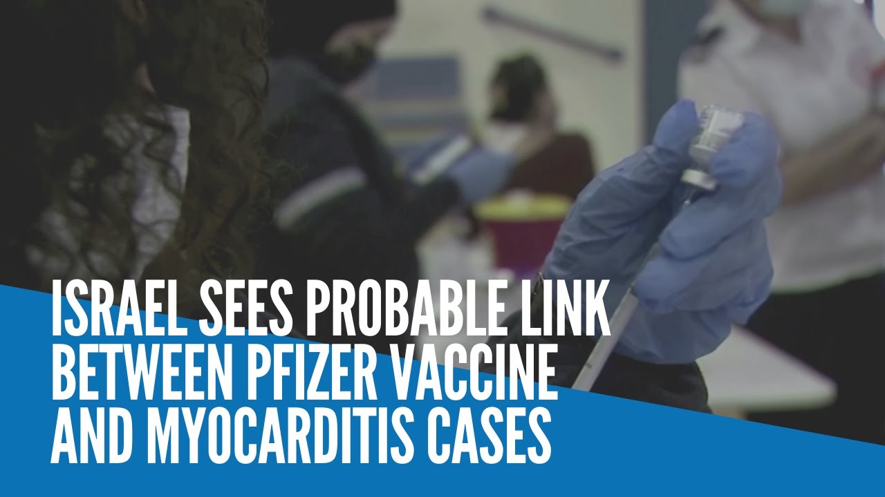 Israel sees probable link between Pfizer vaccine and myocarditis ...