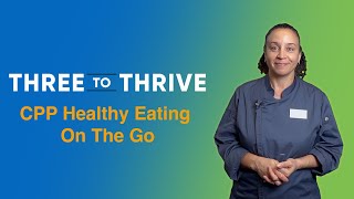 Three To Thrive - CPP Healthy Eating On The Go