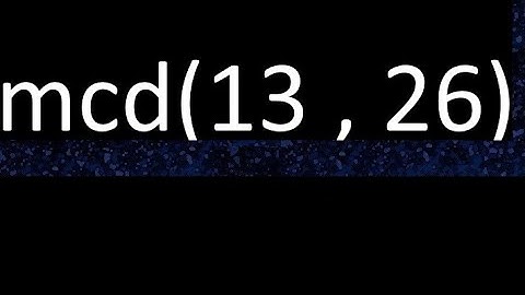 mcd 13 y 26 , maximo comun divisor , mcd(13 , 26) como se halla , ejemplos
