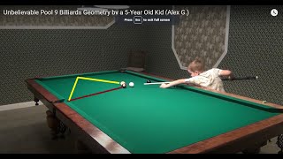 Unbelievable Pool 9 Billiards Geometry by a 5-Year Old Kid (Alex G.)